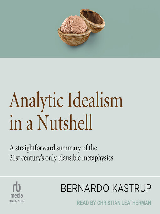 Title details for Analytic Idealism in a Nutshell by Bernardo Kastrup - Available